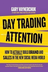 Day Trading Attention: How to Actually Build Brand and Sales in the New Social Media World (Paperback) | Released: 21 May 2024