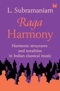 Raga Harmony: Harmonic structures and tonalities in Indian classical music (Paperback) | Released: 08 Apr 2024