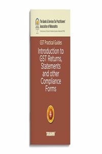 Taxmann X GSTPAM's GST Practical Guides | Introduction to GST Returns, Statements and other Compliance Forms [Finance Act 2023] â€“ Covering day-to-day practical requirements for GST Compliance (Paperback) | Released: 20 Nov 2023
