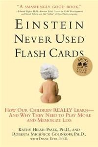 Einstein Never Used Flashcards: How Our Children Really Learn--And Why They Need to Play More and Memorize Less (Paperback) | Released: 25 Aug 2004