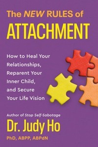 The New Rules of Attachment : How to Heal Your Relationships, Reparent Your Inner Child, and Secure Your Life Vision: How to Heal Your Relationships, Reparent Your Inner Child, and Secure Your Life Vision (Hardback) | Released: 13 Feb 2024