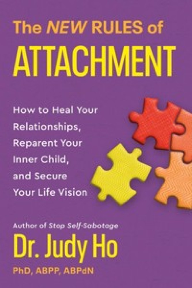 The New Rules of Attachment : How to Heal Your Relationships, Reparent Your Inner Child, and Secure Your Life Vision: How to Heal Your Relationships, Reparent Your Inner Child, and Secure Your Life Vision (Hardback) | Released: 13 Feb 2024