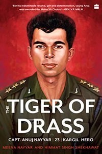 Tiger of Drass: Capt. Anuj Nayyar, 23, Kargil Hero (Paperback) | Released: 30 Mar 2022