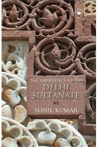 Emergence Of The Delhi Sultanate, The (Paperback) | Released: 2010